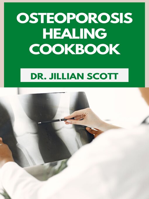 Title details for OSTEOPOROSIS HEALING COOKBOOK by Dr. Jillian Scott - Available